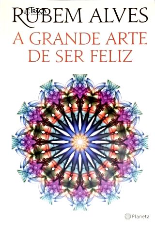A Grande Arte de Ser Feliz