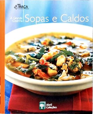 A Grande Cozinha: Sopas e Caldos