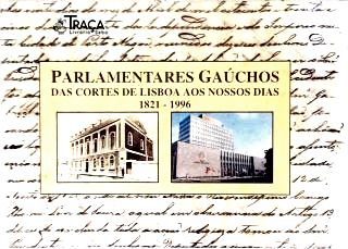 Parlamentares Gáuchos: Das Cortes De Lisboa Aos Nossos Dias (1821-1996)