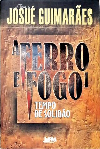 A Ferro e Fogo - Vol. 1 Tempo de Solidão