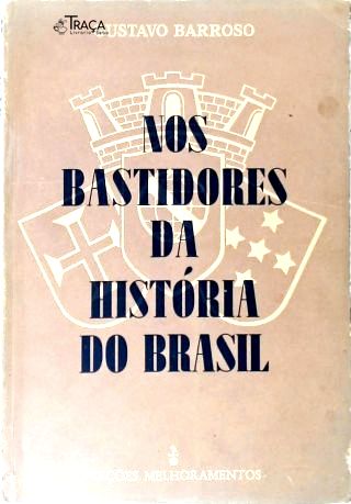 Nos Bastidores da História do Brasil
