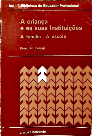 A Criança e as suas Instituições: A Família - a Escola