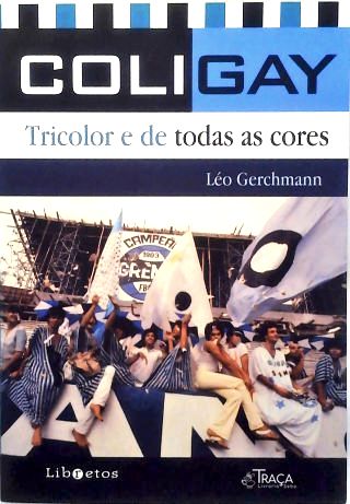 Coligay: Tricolor E De Todas As Cores