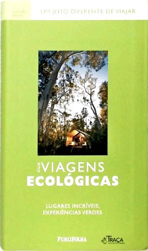 Guia Viagens Ecológicas: Lugares Incríveis, Experiências Verdes
