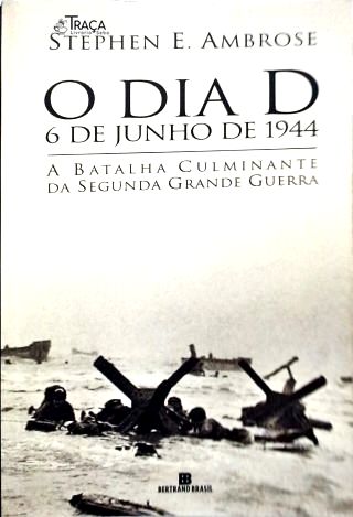 O dia D, 6 de Junho de 1944