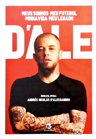Dale: Meus Sonhos, Meu Futebol, Minha Vida, Meu Legado
