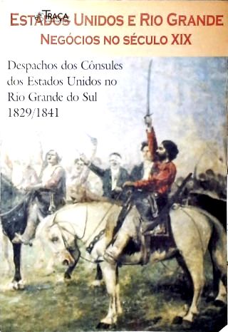 Estados Unidos E Rio Grande: Negócios Do Século XIX