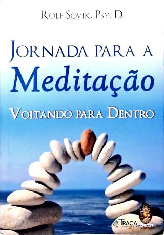 Jornada para a Meditação: Voltando Para Dentro