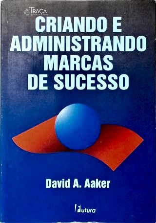 Criando E Administrando Marcas De Sucesso