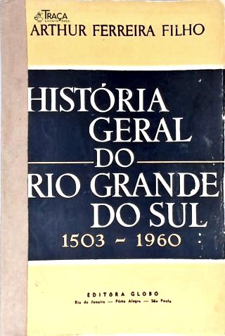 História Geral Do Rio Grande Do Sul (1503-1960)