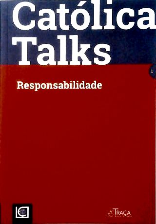 Católica Talks - Nº 1 Responsabilidade