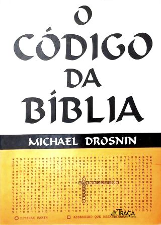O Código Da Bíblia - As Profecias Ocultas No Antigo Testamento