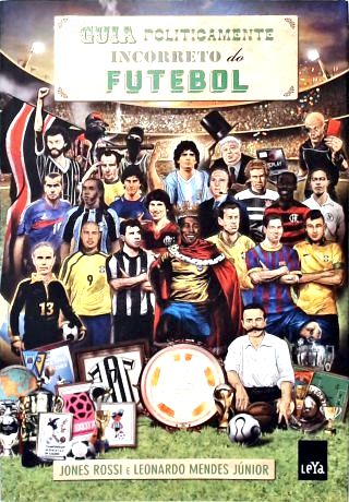 Guia Politicamente Incorreto Do Futebol