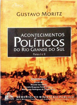 Acontecimentos Políticos do Rio Grande do Sul - Partes 1 e 2