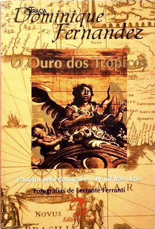 O Ouro Dos Trópicos - Passeios Pelo Portugal E O Brasil Barrocos