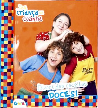 Tem Criança na Cozinha - Divertidas Receitas Doces!