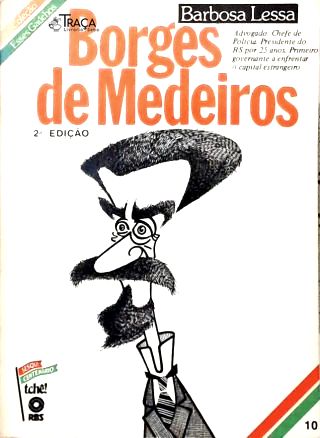 Esses Gaúchos: Borges De Medeiros