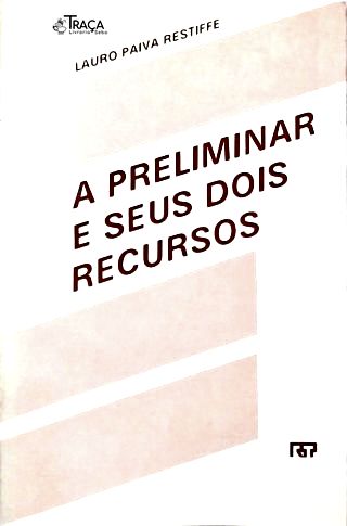 A Preliminar e Seus Dois Recursos