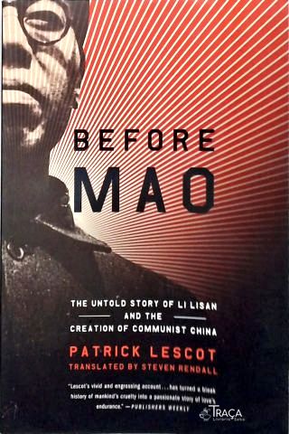Before Mao: The Untold Story of Li Lisan and the Creation of Communist China