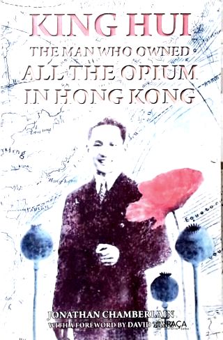 King Hui: The Man Who Owned All The Opium in Hong Kong