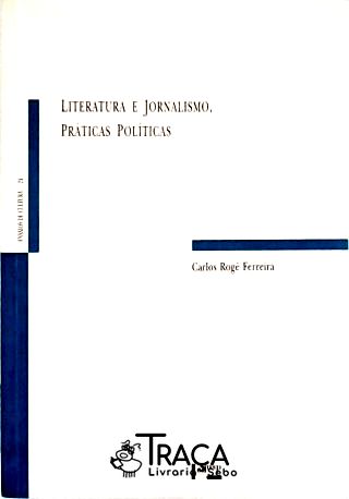 Literatura e Jornalismo, Práticas Políticas