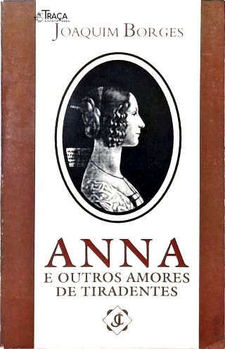 Anna e Outros Amores de Tiradentes