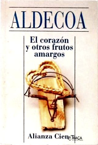 El Corazón y Otros Frutos Amargos
