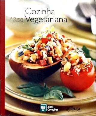 A Grande Cozinha: Cozinha Vegetariana