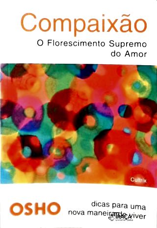 Compaixão: O Florescimento Supremo Do Amor