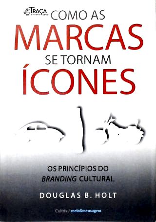 Como as Marcas se Tornam Ícones