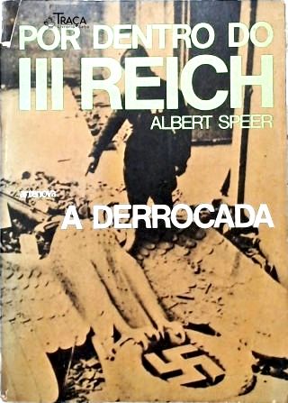 Por Dentro do III Reich - A Derrocada