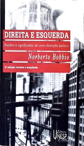 Direita e Esquerda: Razões e Significados de Uma Distinção Política
