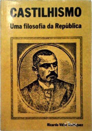 Castilhismo - Uma filosofia da República