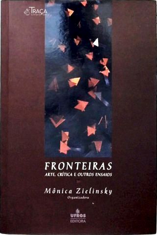 Fronteiras: Arte, Crítica e Outros Ensaios