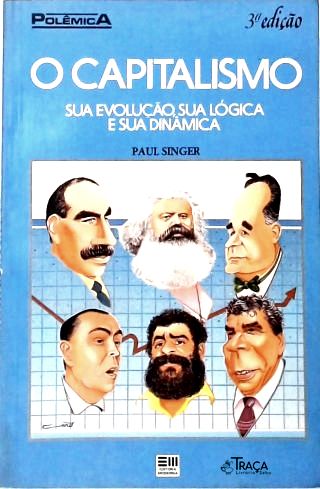 O Capitalismo: sua Evolução, sua Lógica e sua Dinâmica