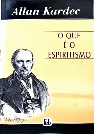 O Que É O Espiritismo