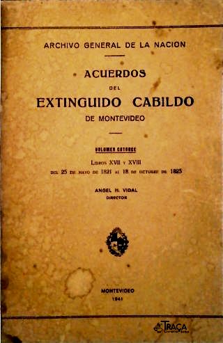 Acuerdos del Extinguido Cabildo de Montevideo - Vol. 14 - Livros XVII , XVIII