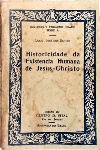 Historicidade da Existencia Humana de Jesus Christo