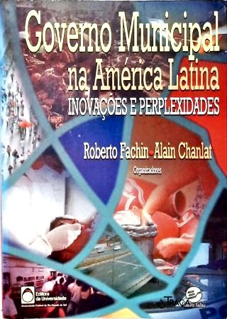 Governo Municipal Na América Latina: Inovações E Perplexidades