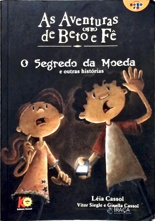 As Aventuras De Beto E Fê - O Segredo Da Moeda