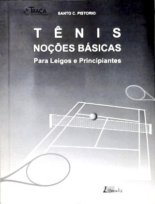 Tênis: Noções Básicas Para Leigos e Principiantes (Autografado)