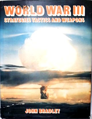 World War III - Strategies Tactics and Weapons