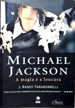 Michael Jackson: A magia e a loucura