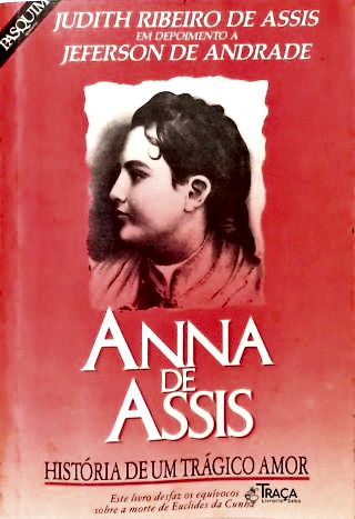 Anna de Assis: História de um trágico amor