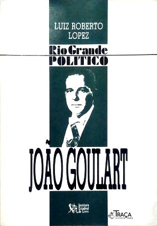 Rio Grande Político: João Goulart