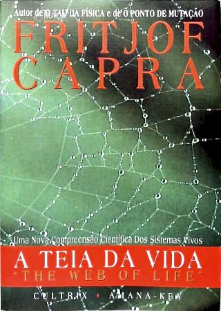 A Teia Da Vida: Uma Nova Compreensão Científica Dos Sistemas Vivos