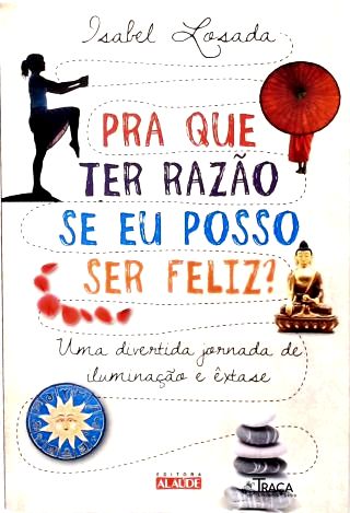 Pra Que Ter Razão Se Eu Posso Ser Feliz?