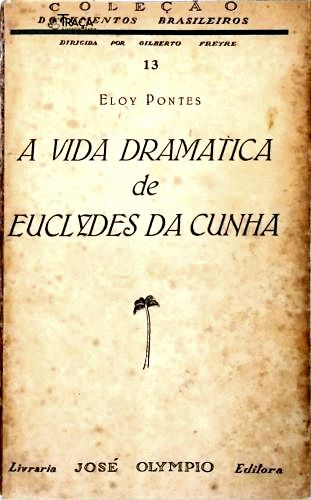 A Vida Dramática de Euclydes da Cunha