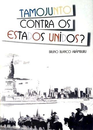Tamo Junto Contra os Estados Unidos?