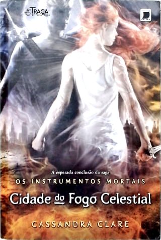 Cidade do Fogo Celestial: Os Instrumentos Mortais - Vol. 6